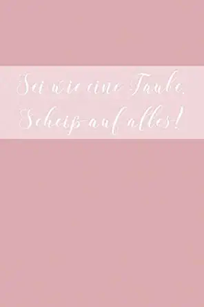 sei wie eine taube scheia auf alles notizheft mit spruch geschenkidee fa 1/4r kollegen oder sich selbst