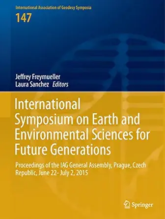 international symposium on earth and environmental sciences for future generations proceedings of the iag