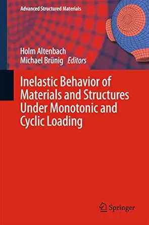 inelastic behavior of materials and structures under monotonic and cyclic loading 1st edition holm altenbach