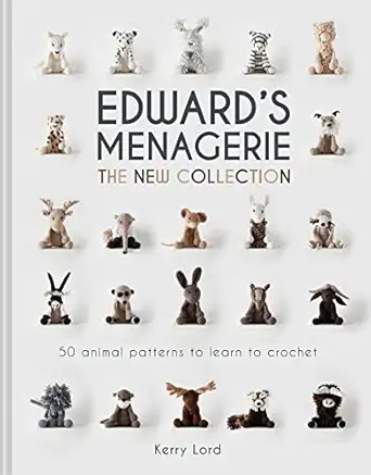 edwards menagerie the new collection 50 animal patterns to learn to crochet 1st edition kerry lord