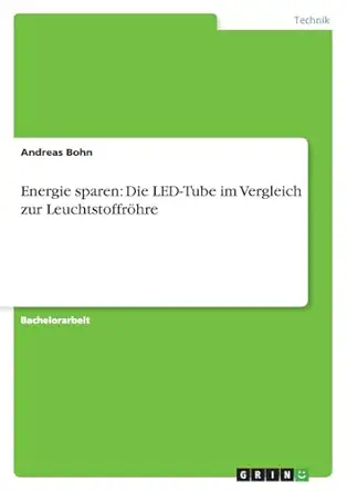 energie sparen die led tube im vergleich zur leuchtstoffra hre 1st edition andreas bohn 3656153795,