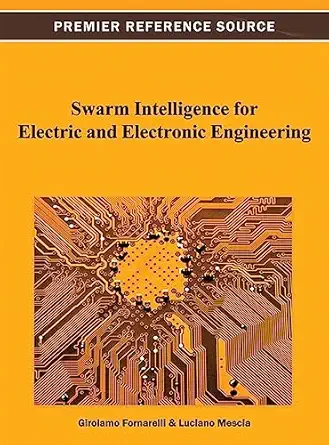swarm intelligence for electric and electronic engineering 1st edition girolamo fornarelli ,luciano mescia