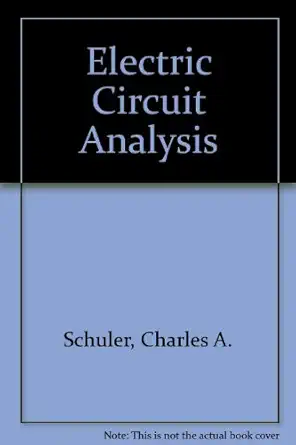 electric circuit analysis 1st edition charles a schuler ,richard j fowler ,jay d helsel 0028004426,