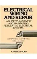 electrical wiring and repair a guide to improving and maintaining residential electrical systems 1st edition