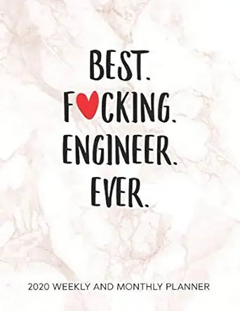 best fucking engineer ever 2020 weekly and monthly planner humor engineer appreciation gift 54 weeks calendar