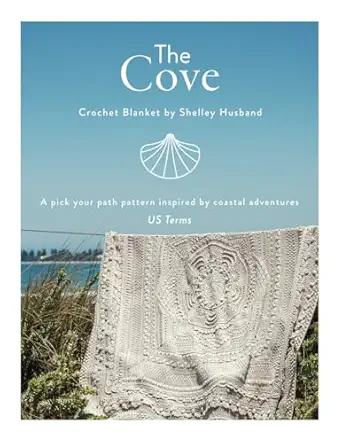 the cove crochet blanket us terms a pick your path pattern inspired by coastal adventures 1st edition shelley