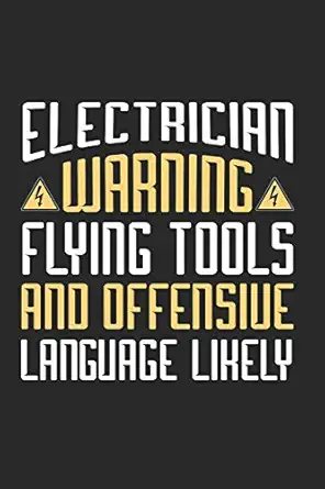 electrician warning flying tools and offensive language likely electrician themed blank lined notebook 1st