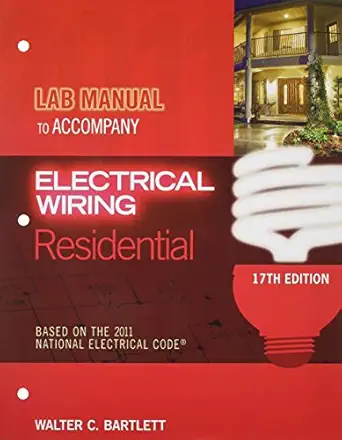 lab manual for mullin/simmons electrical wiring residential 17th 1st edition walter bartlett 1435498224,