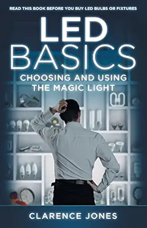 led basics choosing and using the magic light 1st edition clarence jones 1986236153, 978-1986236157