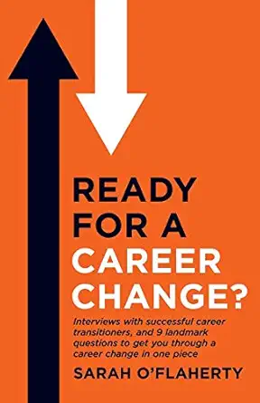 ready for a career change interviews with successful career transitioners and 9 landmark questions to get you