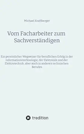 vom facharbeiter zum sachversta ndigen ein persa nlicher wegweiser fa 1/4r den beruflichen erfolg in der