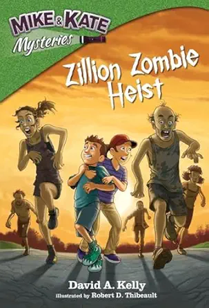 mike and kate mysteries #1 zillion zombie heist 1st edition david a kelly ,robert d thibeault 1959378090,