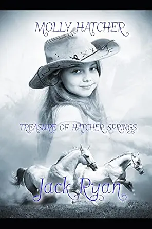 molly hatcher treasure of hatcher springs a young english girl in the early west 1st edition jack ryan