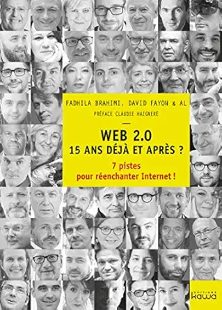 web 2 0 15 ans daja et apra s 7 pistes pour raenchanter internet 1st edition fadhila brahimi ,david fayon