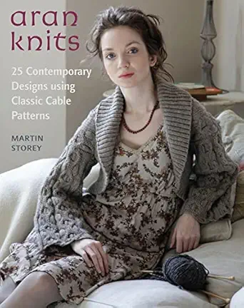 aran knits 23 contemporary designs using classic cable patterns 1st edition martin storey 0312642210,