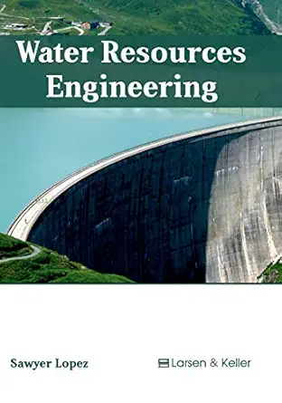 water resources engineering 1st edition sawyer lopez 1635492912, 978-1635492910