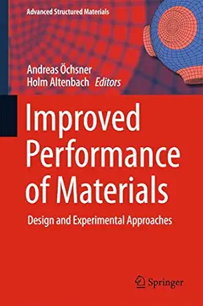 improved performance of materials design and experimental approaches 1st edition andreas a chsner ,holm
