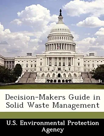 decision makers guide in solid waste management 1st edition u s environmental protection agency 1249576199,
