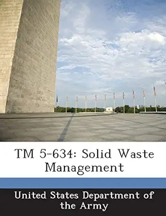 tm 5 634 solid waste management 1st edition united states department of the army 1288887264, 978-1288887262