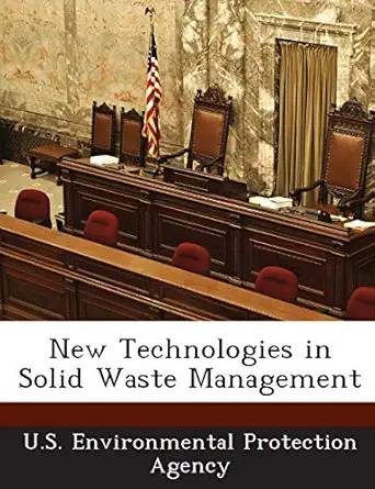 new technologies in solid waste management 1st edition u s environmental protection agency 1289177473,