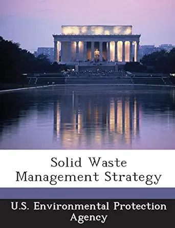 solid waste management strategy 1st edition u s environmental protection agency 1294275305, 978-1294275305
