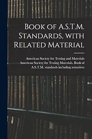 book of a s t m standards with related material 1st edition american society for testing and mate ,american