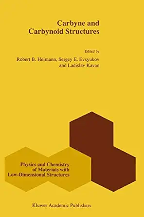 carbyne and carbynoid structures 1st edition r b heimann ,s e evsyukov ,ladislav kavan 0792353234,