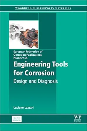 engineering tools for corrosion design and diagnosis series volume 68 1st edition luciano lazzari 008102424x,