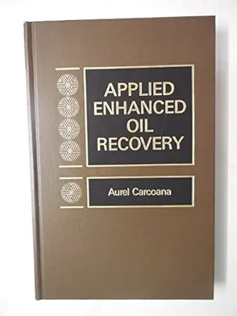 applied enhanced oil recovery 1st edition aurel carcoana 0130442720, 978-0130442727