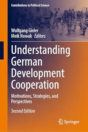 understanding german development cooperation motivations strategies and perspectives 1st edition wolfgang