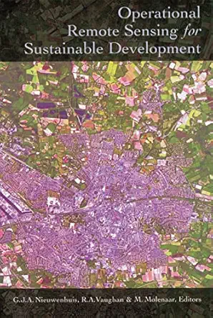 operational remote sensing for sustainable development 1st edition m molenaar ,g j a nieuwenhuis ,r a vaughan