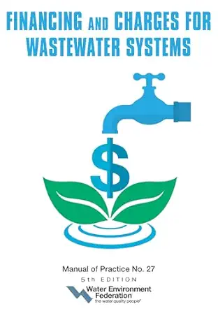financing and charges for wastewater systems 1st edition water federation 1572784792, 978-1572784796