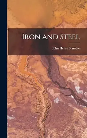 iron and steel 1st edition john henry stansbie 1018848991, 978-1018848990