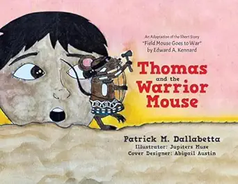 Thomas And The Warrior Mouse An Adaptation Of The Short Story Field Mouse Goes To War By Edward A Kennard