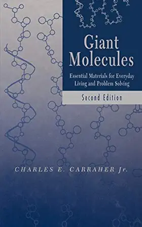 giant molecules essential materials for everyday living and problem solving 1st edition charles e carraher jr