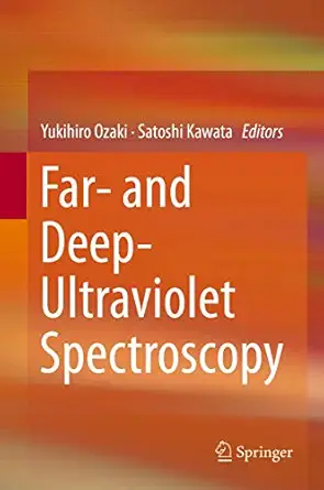 far and deep ultraviolet spectroscopy 1st edition yukihiro ozaki ,satoshi kawata 443155548x, 978-4431555483