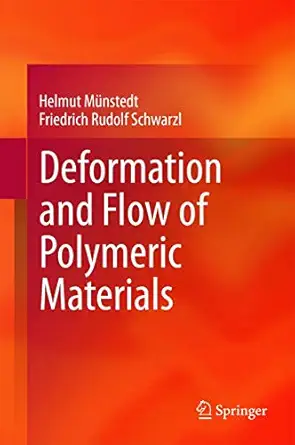 deformation and flow of polymeric materials 1st edition helmut ma 1/4nstedt ,friedrich rudolf schwarzl