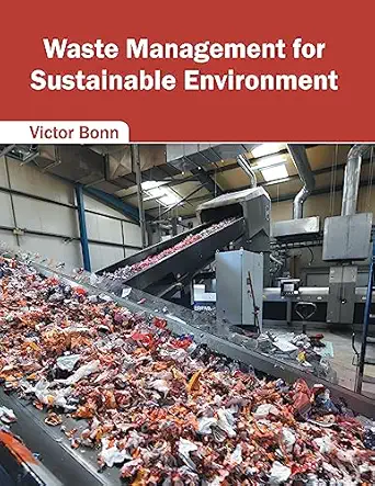 waste management for sustainable environment 1st edition victor bonn 1682863190, 978-1682863190