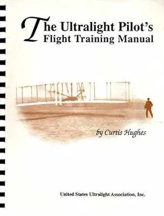 the ultralight pilots flight training manual 1st edition curtis hughes 0965827100, 978-0965827102