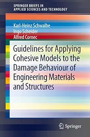 guidelines for applying cohesive models to the damage behaviour of engineering materials and structures 1st
