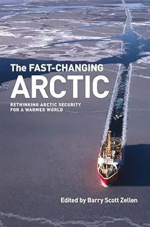 the fast changing arctic rethinking arctic security for a warmer world 1st edition barry scott zellen ,lawson