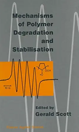 mechanisms of polymer degradation and stabilisation 1st edition g scott 1851665056, 978-1851665051