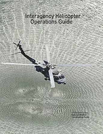 interagency helicopter operations guide 1st edition the national wildfire coordinating group 1795149477,