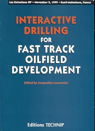 interactive drilling for fast track oilfield development 1st edition jacqueline lecourtier 2710808048,