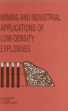 mining and industrial applications of low density explosives 1st edition e g baranov ,i f bondarenko ,a t
