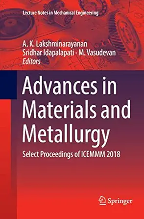 advances in materials and metallurgy select proceedings of icemmm 2018 1st edition a k lakshminarayanan