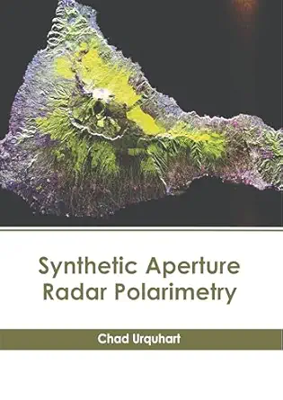 synthetic aperture radar polarimetry 1st edition chad urquhart 1639879986, 978-1639879984