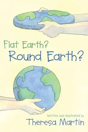 flat earth round earth 1st edition theresa martin 1573929883, 978-1573929882