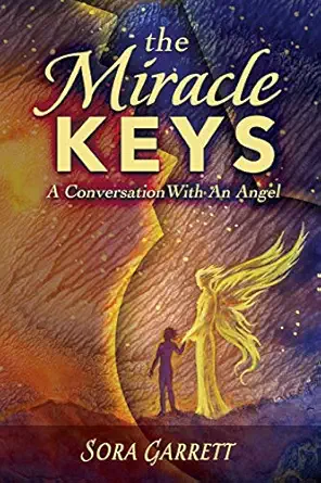the miracle keys unlocking the mysteries to a generously happy life 1st edition sora garrett 0996903704,