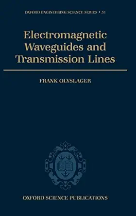 electromagnetic waveguides and transmission lines 1st edition frank olyslager 0198564503, 978-0198564508